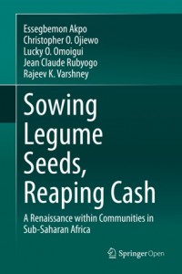 Sowing Legume Seeds, Reaping Cash :A Renaissance within Communities in Sub-Saharan Africa